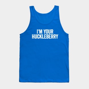 I’m Your Huckleberry White Tank Top